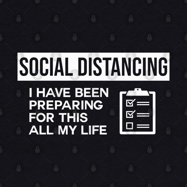 Social Distancing I Have Been Preparing For This All My Life by ChehStore